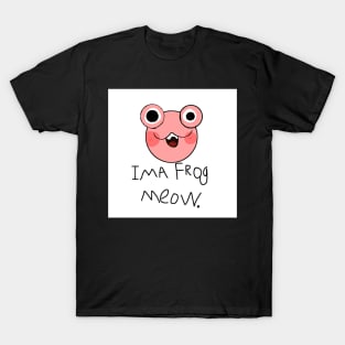 ima frog meow T-Shirt